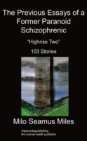 The Previous Essays of a Former Paranoid Schizophrenic: Highrise Two, 103 Stories