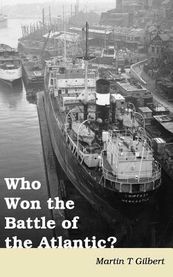 Who Won the Battle of the Atlantic? - Martin Gilbert - cover