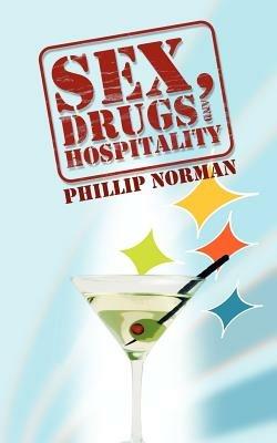 Sex, Drugs and Hospitality - Phillip Norman - cover