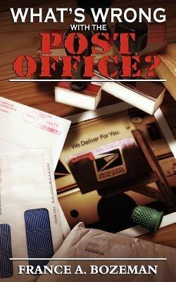 What's Wrong with the Post Office? - France A. Bozeman - cover