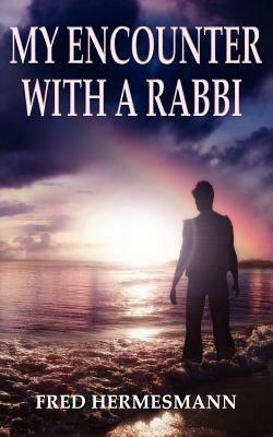 My Encounter with a Rabbi - Fred Hermesmann - cover