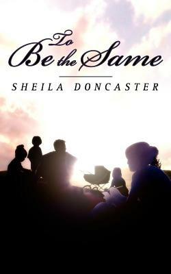 To Be the Same - Sheila Doncaster - cover