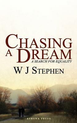 Chasing a Dream: A Search for Equality - W. J. Stephen - cover