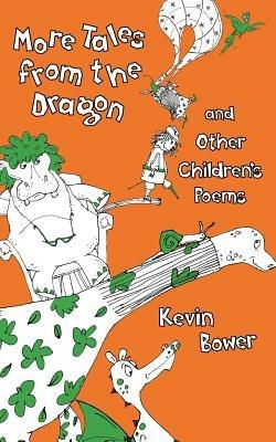 More Tales from the Dragon and Other Children's Poems - Kevin Bower - cover