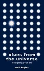 Clues from the Universe: Designing Your Life