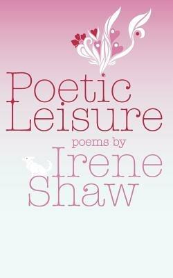 Poetic Leisure - Irene Shaw - cover