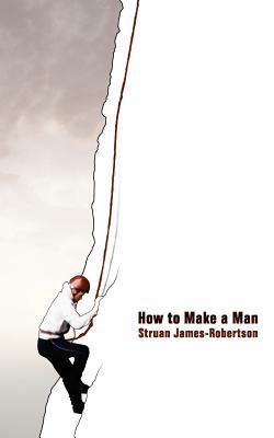 How to Make a Man - Struan James-Robertson - cover