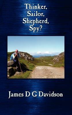 Thinker, Sailor, Shepherd, Spy? - James D. G. Davidson - cover