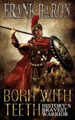 Born with Teeth: History's Bravest Warrior