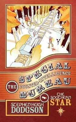The Special Counter-Intelligence Bureau: The Southern Star - Stephen Hugh Dodgson - cover