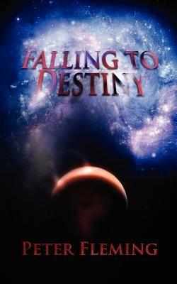 Falling to Destiny - Peter Fleming - cover