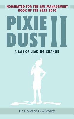 Pixie Dust II: A Tale of Leading Change - Howard G. Awbery - cover