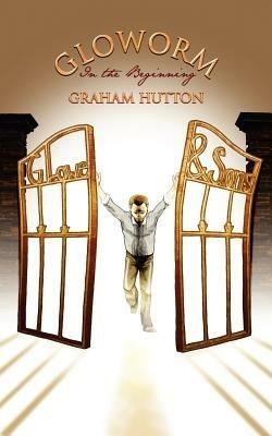 Gloworm: In the Beginning - Graham Hutton - cover