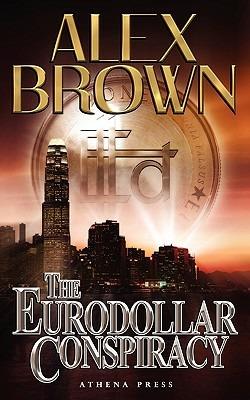 The Eurodollar Conspiracy - Alex Brown - cover