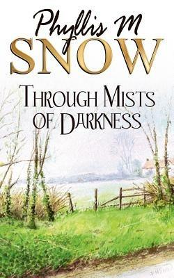 Through Mists of Darkness - Phyllis M. Snow - cover