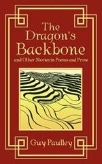 The Dragon's Backbone and Other Stories in Poems and Prose