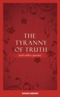 The Tyranny of Truth and Other Poems - Ashok Sawhny - cover