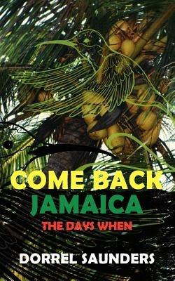 Come Back Jamaica: The Days When - Dorrel Saunders - cover