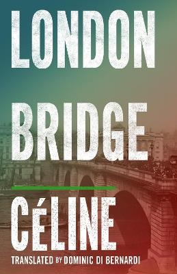 London Bridge - Louis-Ferdinand Céline - cover