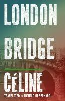 London Bridge - Louis-Ferdinand Celine - cover