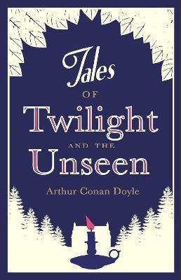 Tales of Twilight and the Unseen - Arthur Conan Doyle - cover