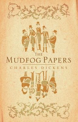 The Mudfog Papers: Annotated Edition - Charles Dickens - cover