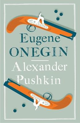 Eugene Onegin: Newly Translated and Annotated - Dual-Language Edition (Alma Classics Evergreens) - Alexander Pushkin - cover