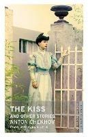 The Kiss and Other Stories: New Translation - Anton Chekhov - cover