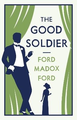 The Good Soldier: Annotated Edition (Alma Classics Evergreens) - Ford Madox Ford - cover