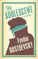 The Adolescent: New Translation - Fyodor Dostoevsky - cover
