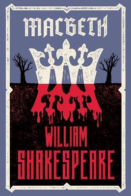 Macbeth: Fully annotated edition with notes and extra material for students - William Shakespeare - cover