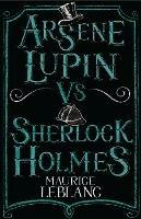 Arsene Lupin vs Sherlock Holmes: New Translation with illustrations by Thomas Muller - Maurice Leblanc - cover