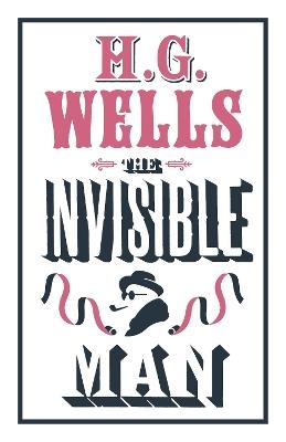 The Invisible Man: Annotated Edition (Alma Classics Evergreens) - H.G. Wells - cover