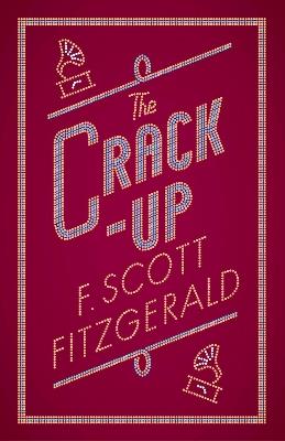 The Crack-up: Annotated Edition - F. Scott Fitzgerald - cover