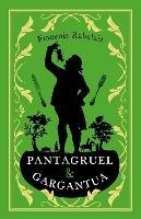 Pantagruel and Gargantua: Newly Translated and Annotated (Alma Classics Evergreens) - Francois Rabelais - cover