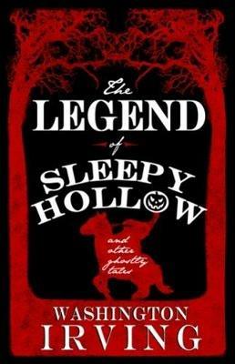 The Legend of Sleepy Hollow and Other Ghostly Tales: Annotated Edition - Contains Twelve Ghostly Tales - Washington Irving - cover
