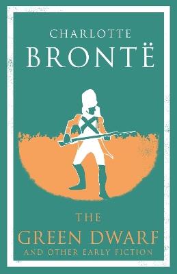 The Green Dwarf and Other Early Fiction: Annotated Edition - Charlotte Brontë - cover
