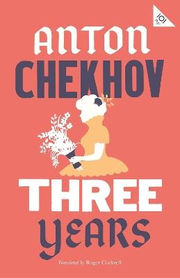 Three Years: New Translation - Anton Chekhov - cover