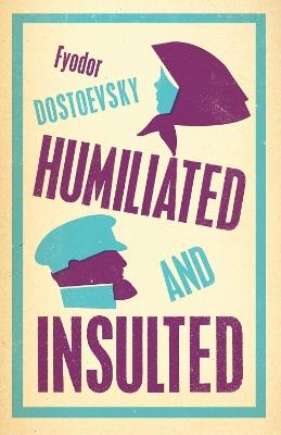 Humiliated and Insulted: New Translation - Fyodor Dostoevsky - cover