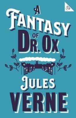 A Fantasy of Dr Ox - Jules Verne - cover