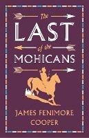The Last of the Mohicans: Annotated Edition (Alma Classics Evergreens) - James Fenimore Cooper - cover