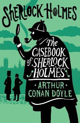 The Casebook of Sherlock Holmes - Arthur Conan Doyle - cover