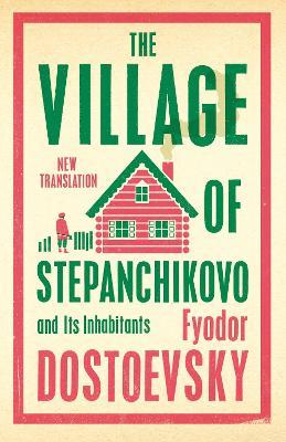 The Village of Stepanchikovo and Its Inhabitants - Fyodor Dostoevsky - cover