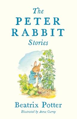 The Peter Rabbit Stories: with new colour illustrations by Anna Currey (Alma Junior Classics) - Beatrix Potter - cover
