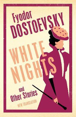 White Nights and Other Stories: New Translation - Fyodor Dostoevsky - cover
