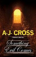 Something Evil Comes - A.J. Cross - cover