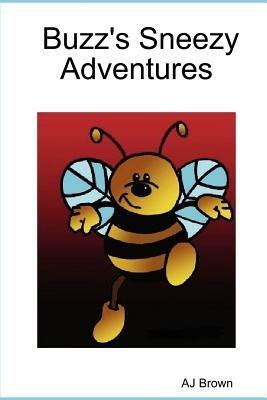 Buzz's Sneezy Adventures - AJ, Brown - cover