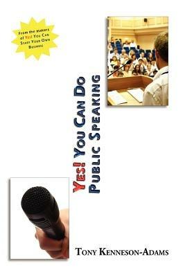 YES You Can Do Public Speaking - Tony Kenneson-Adams - cover