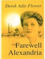 Farewell Alexandria - Derek Adie Flower - cover