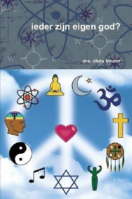 ieder zijn eigen god? - drs. chris bouter - cover